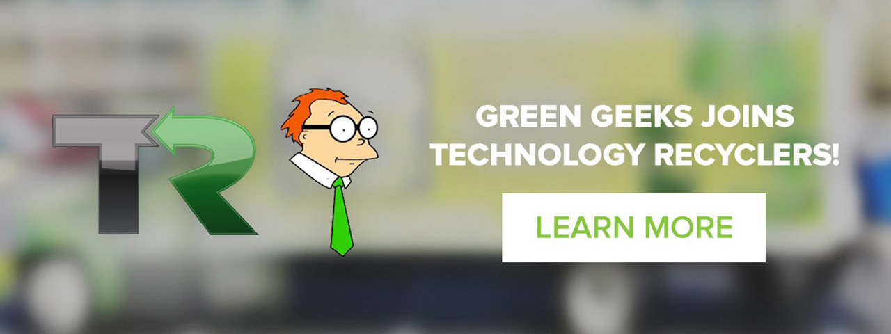 Green Geeks Joins Technology Recyclers!