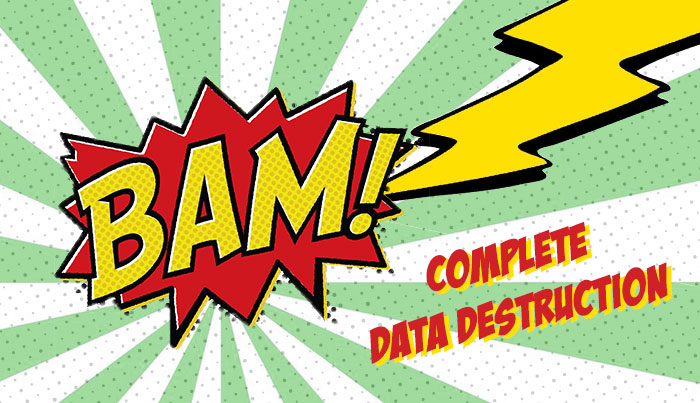 Complete Data Destruction